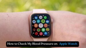 How to Check My Blood Pressure on Apple Watch